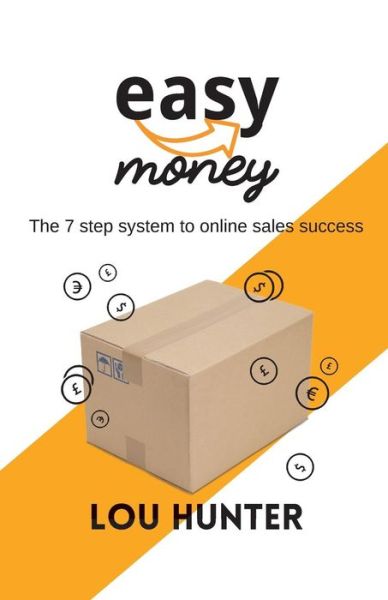 Cover for Lou Hunter · Easy Money: the 7 Step System to Online Sales Success (Paperback Book) (2015)