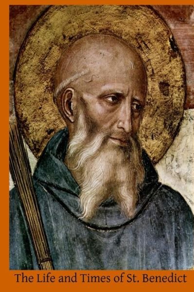 Cover for P Peter Lechner · The Life and Times of St. Benedict (Paperback Book) (2015)