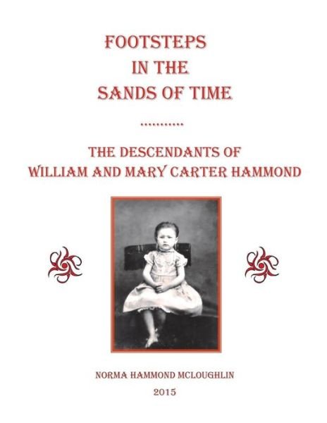 Footstep in the Sands of Time - Norma Hammond McLoughlin - Bücher - Createspace Independent Publishing Platf - 9781519148100 - 1. Dezember 2015