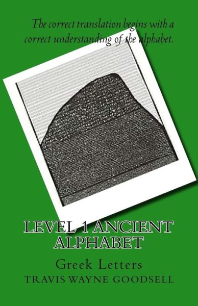 Level 1 Ancient Alphabet - Travis Wayne Goodsell - Książki - Createspace Independent Publishing Platf - 9781523673100 - 24 stycznia 2016