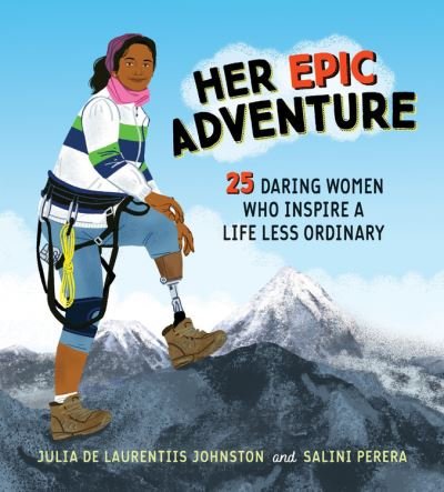 Cover for Julia De Laurentiis Johnston · Her Epic Adventure: 25 Daring Women Who Inspire a Life Less Ordinary (Hardcover Book) (2021)
