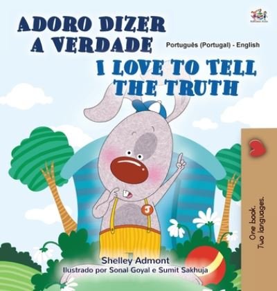 Cover for Shelley Admont · I Love to Tell the Truth (Portuguese English Bilingual Children's Book - Portugal): European Portuguese - Portuguese English Bilingual Collection - Portugal (Inbunden Bok) [Large type / large print edition] (2020)