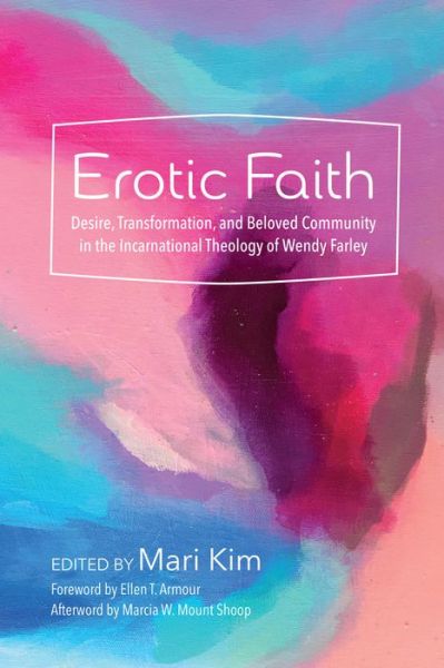 Erotic Faith - Marcia W Mount Shoop - Kirjat - Pickwick Publications - 9781532695100 - torstai 24. maaliskuuta 2022