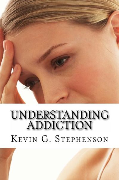 Cover for Kevin G Stephenson · Understanding Addiction and Evil (Paperback Book) (2016)