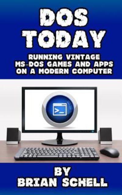 Cover for Brian Schell · DOS Today: Running Vintage MS-DOS Games and Apps on a Modern Computer (Paperback Bog) (2016)