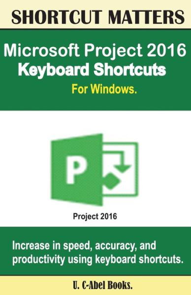 Cover for U C-Abel Books · Microsoft Project 2016 Keyboard Shortcuts For Windows (Paperback Book) (2016)
