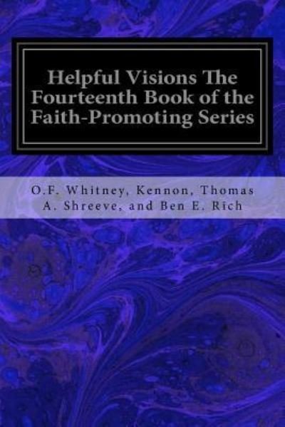 Cover for O F Whitney Kennon Thoma Ben E Rich · Helpful Visions The Fourteenth Book of the Faith-Promoting Series (Pocketbok) (2016)