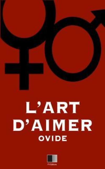 L'Art d'Aimer - Ovide - Książki - Createspace Independent Publishing Platf - 9781534691100 - 14 czerwca 2016