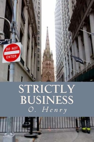 Strictly Business - O Henry - Bøger - Createspace Independent Publishing Platf - 9781541013100 - 8. december 2016