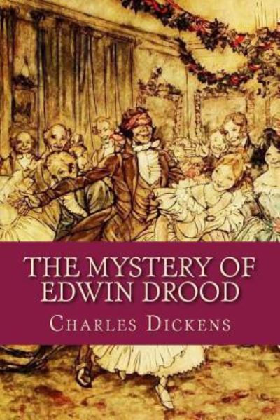 The Mystery of Edwin Drood - Dickens - Książki - Createspace Independent Publishing Platf - 9781544124100 - 25 lutego 2017