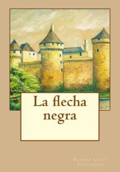 Cover for Robert Louis Stevenson · Flecha Negra (Buch) (2017)