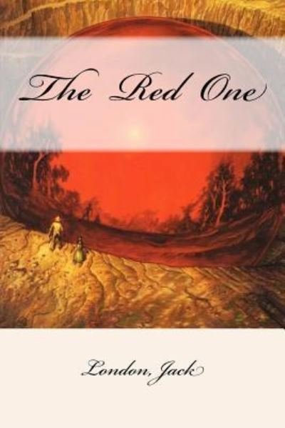 The Red One - Jack London - Libros - Createspace Independent Publishing Platf - 9781546472100 - 4 de mayo de 2017