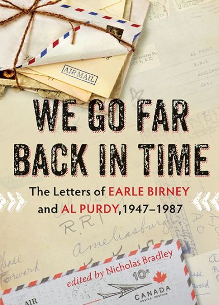 Cover for Al Purdy · We Go Far Back in Time: The Letters of Earle Birney &amp; Al Purdy, 1947-1984 (Hardcover Book) (2014)