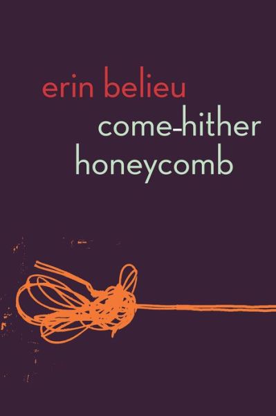 Cover for Erin Belieu · Come-Hither Honeycomb (Paperback Book) (2021)