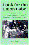 Cover for Gus Tyler · Look for the Union Label: History of the International Ladies' Garment Workers' Union (Paperback Book) (1995)