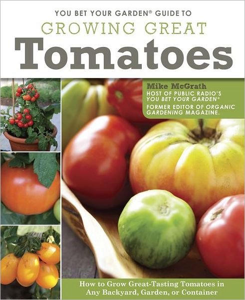 Cover for Mike McGrath · You Bet Your Garden Guide to Growing Great Tomatoes (Paperback Bog) [3rd Ed. edition] (2012)