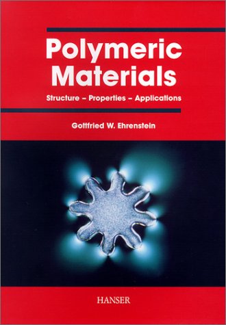 Polymeric Materials:  Structure, Properties, Applications - Gottfried Ehrenstein - Książki - Hanser Publications - 9781569903100 - 25 stycznia 2001