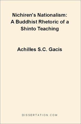 Cover for Achilles S. C. Gacis · Nichiren's Nationalism: a Buddhist Rhetoric of a Shinto Teaching (Paperback Book) (2000)