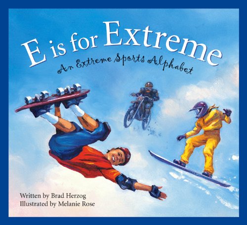 E is for Extreme: an Extreme Sports Alphabet - Brad Herzog - Books - Sleeping Bear Press - 9781585363100 - May 4, 2007