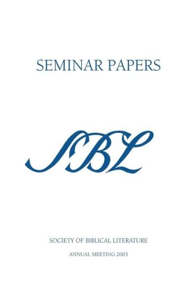 Sbl Seminar Papers 2003 - Society of Biblical Literature - Books - Society of Biblical Literature - 9781589831100 - October 30, 2003