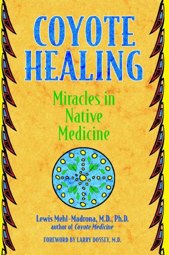 Cover for Lewis Mehl-Madrona · Coyote Healing: Miracles in Native Medicine (Paperback Book) [Original Ed. edition] (2003)