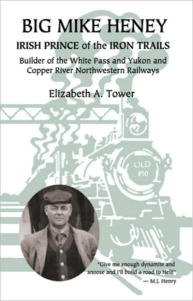 Cover for Elizabeth A. Tower · Big Mike Heney, Irish Prince of the Iron Rails (Paperback Book) (2003)