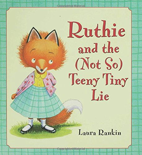 Cover for Laura Rankin · Ruthie and the (Not So) Teeny Tiny Lie (Hardcover Book) [First edition] (2007)