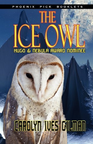 Cover for Carolyn Ives Gilman · The Ice Owl - Hugo &amp; Nebula Nominated Novella (Paperback Bog) (2012)