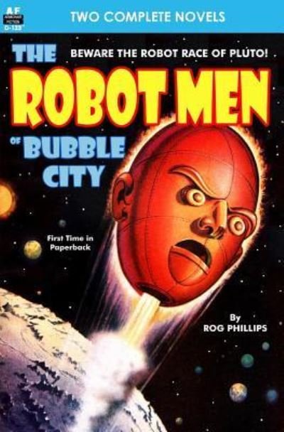 Cover for Rog Phillips · Robot Men of Bubble City, The, &amp; Dragon Army (Pocketbok) (2014)