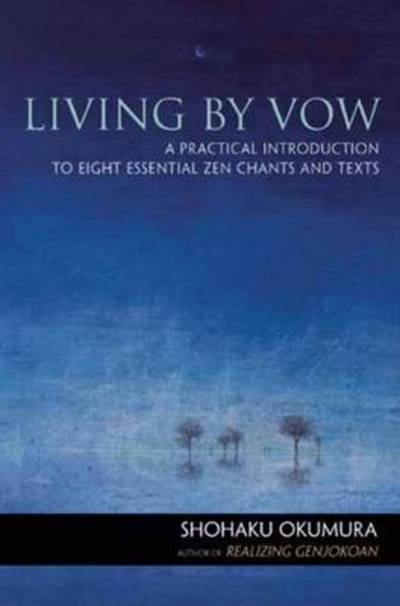 Cover for Shohaku Okumura · Living by Vow: a Practical Introduction to Eight Essential Zen Chants and Texts (Pocketbok) (2012)