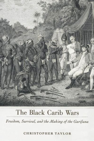 Cover for Christopher Taylor · The Black Carib Wars: Freedom, Survival, and the Making of the Garifuna (Caribbean Studies) (Hardcover Book) (2012)
