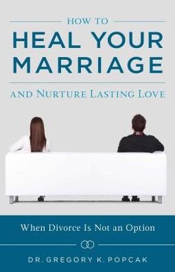 Cover for Gregory K Popcak · How to Heal Your Marriage (Paperback Book) (2017)