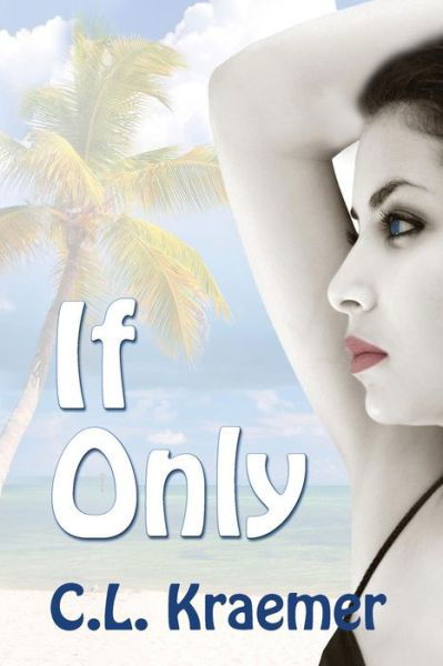 Cover for C L Kraemer · If Only (Paperback Book) (2016)