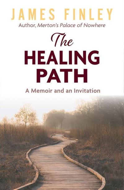 Cover for James Finley · The Healing Path: A Memoir and an Invitation (Paperback Book) (2023)