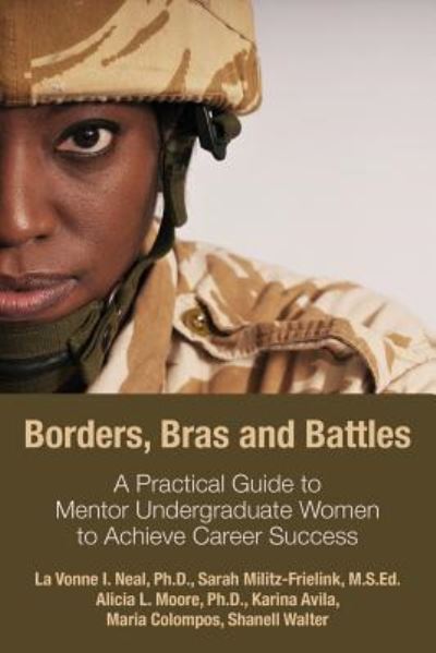 Cover for La Vonne I Neal · Borders, Bras and Battles: A Practical Guide to Mentor Undergraduate Women to Achieve Career Success (Paperback Book) (2016)