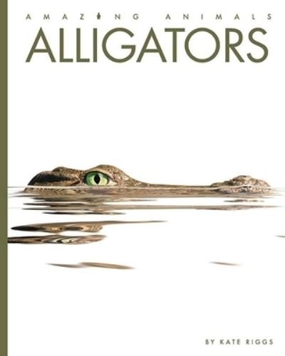 Cover for Kate Riggs · Alligators (Book) (2021)