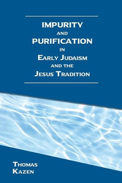 Cover for Thomas Kazen · Impurity and Purification in Early Judaism and the Jesus Tradition (Pocketbok) (2021)