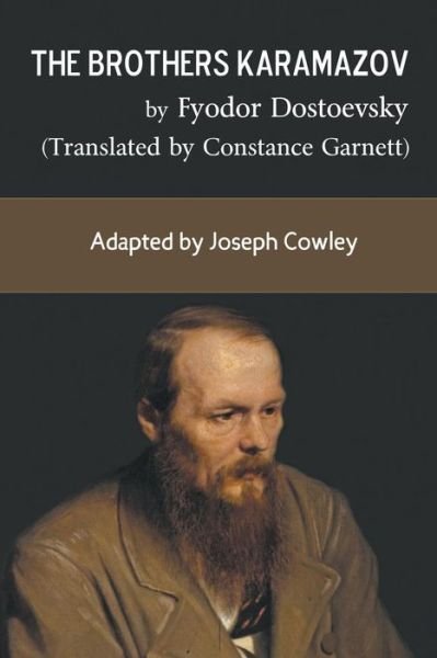 Cover for Joseph Cowley · The Brothers Karamazov by Fyodor Dostoevsky (Translated by Constance Garnett): Adapted by Joseph Cowley (Paperback Book) (2014)