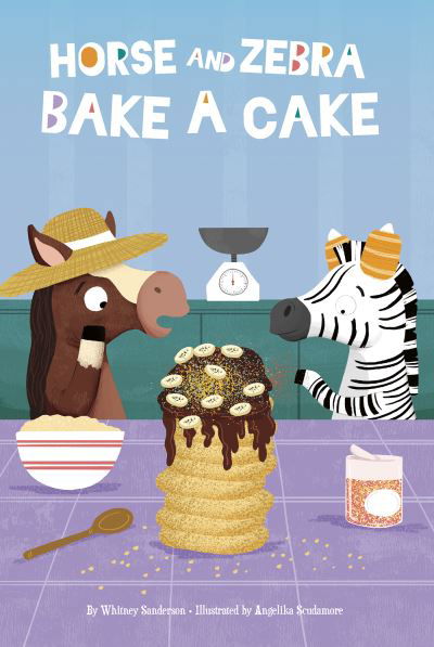 Cover for Whitney Sanderson · Horse and Zebra Bake a Cake (Book) (2023)