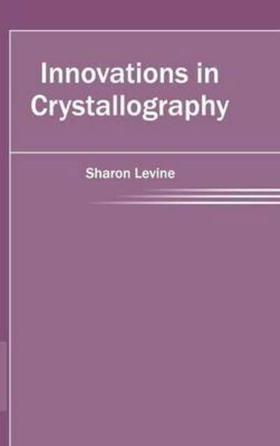 Cover for Sharon Levine · Innovations in Crystallography (Gebundenes Buch) (2015)