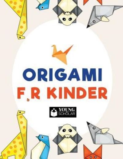 Cover for Young Scholar · Origami f, r Kinder (Taschenbuch) (2017)