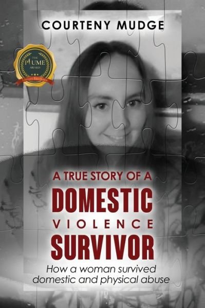 Cover for Courteny Mudge · A True Story of a Domestic Violence Survivor (Paperback Book) (2021)
