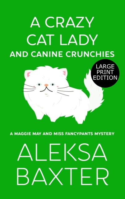 Cover for Aleksa Baxter · A Crazy Cat Lady and Canine Crunchies (Hardcover Book) (2020)