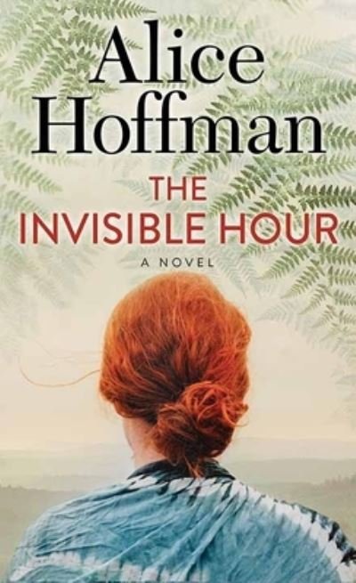 Cover for Alice Hoffman · Invisible Hour (Book) (2023)