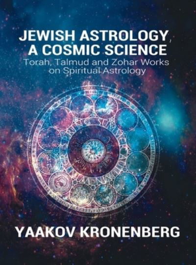 Cover for Yaakov Kronenberg · Jewish Astrology, a Cosmic Science (Book) (2016)