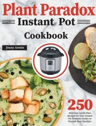 Cover for Zouny Almine · Plant Paradox Instant Pot Cookbook (Hardcover Book) (2021)