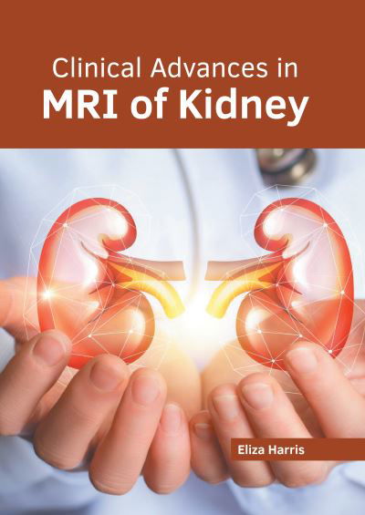 Cover for Eliza Harris · Clinical Advances in MRI of Kidney (Book) (2022)