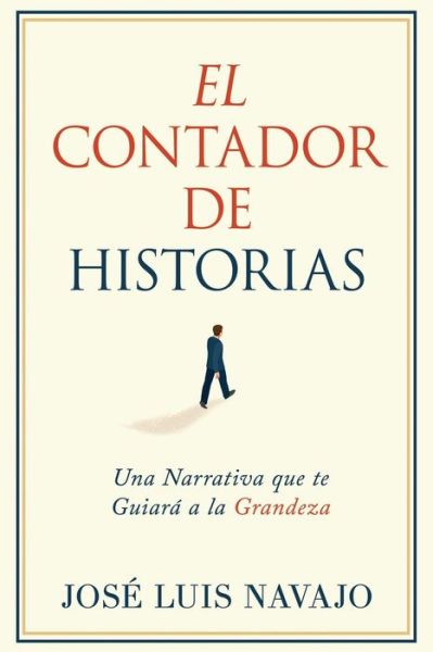 Cover for Jose Luis Navajo · Contador de Historias Una Narrativa Que Te Guiara a la Grandeza (Book) (2018)