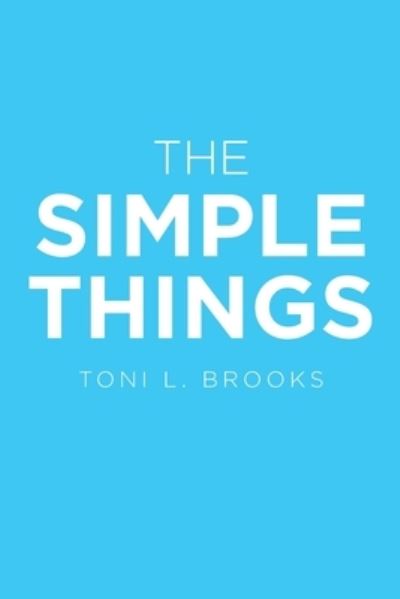 Cover for Toni L Brooks · The Simple Things (Paperback Book) (2020)
