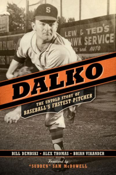 Cover for William A. Dembski · Dalko : The Untold Story of Baseball's Fastest Pitcher (Hardcover Book) (2020)